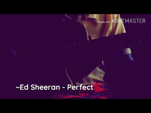 Perfect- Ed Sheeran (One shot one take)